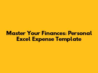 Master Your Finances: Personal Excel Expense Template
