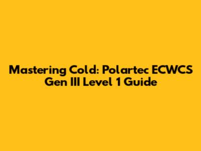 Mastering Cold: Polartec ECWCS Gen III Level 1 Guide