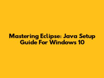 Mastering Eclipse: Java Setup Guide For Windows 10