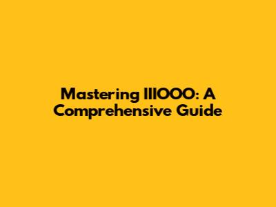 Mastering IIIOOO: A Comprehensive Guide