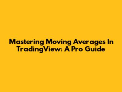 Mastering Moving Averages In TradingView: A Pro Guide