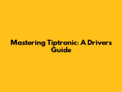 Mastering Tiptronic: A Driver's Guide