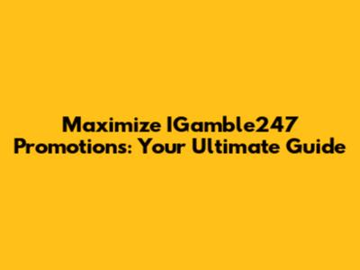 Maximize IGamble247 Promotions: Your Ultimate Guide