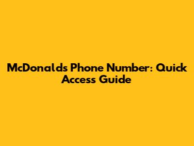 McDonald's Phone Number: Quick Access Guide