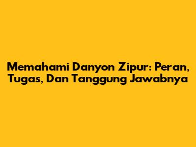 Memahami Danyon Zipur: Peran, Tugas, Dan Tanggung Jawabnya