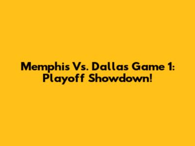 Memphis Vs. Dallas Game 1: Playoff Showdown!