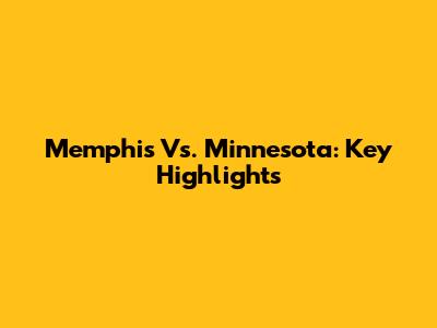 Memphis Vs. Minnesota: Key Highlights