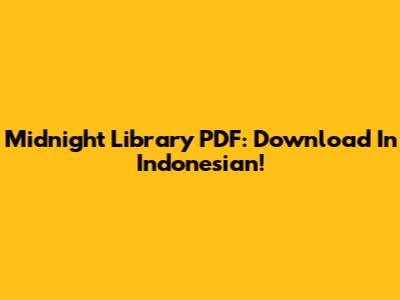 Midnight Library PDF: Download In Indonesian!