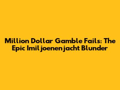 Million Dollar Gamble Fails: The Epic 'Imiljoenenjacht' Blunder