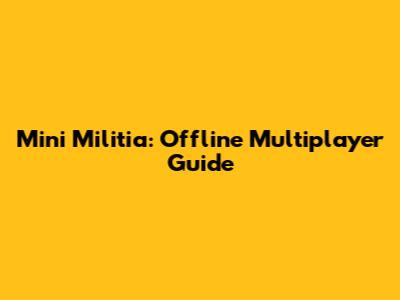 Mini Militia: Offline Multiplayer Guide