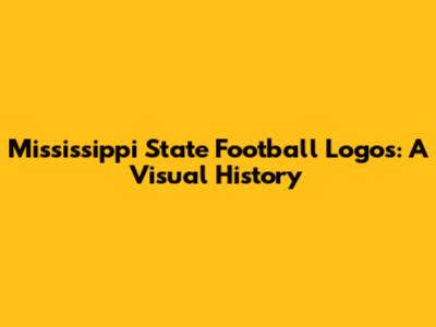 Mississippi State Football Logos: A Visual History