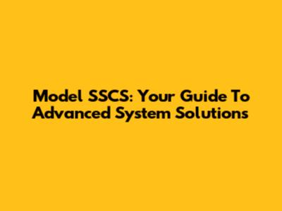 Model SSCS: Your Guide To Advanced System Solutions