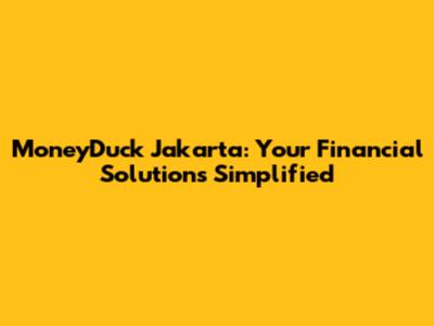 MoneyDuck Jakarta: Your Financial Solutions Simplified