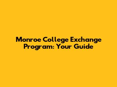 Monroe College Exchange Program: Your Guide