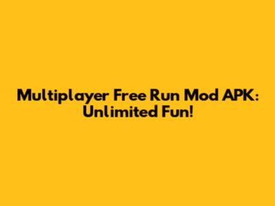Multiplayer Free Run Mod APK: Unlimited Fun!