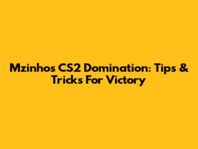 Mzinho's CS2 Domination: Tips & Tricks For Victory