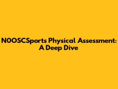 N0OSCSports Physical Assessment: A Deep Dive