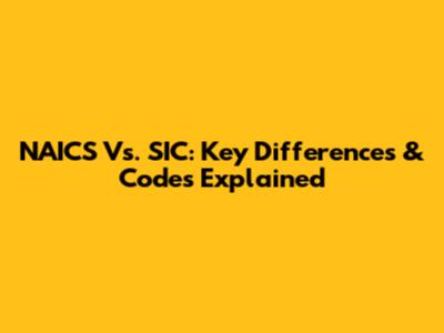 NAICS Vs. SIC: Key Differences & Codes Explained