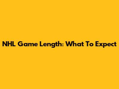 NHL Game Length: What To Expect