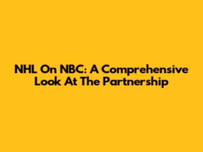 NHL On NBC: A Comprehensive Look At The Partnership