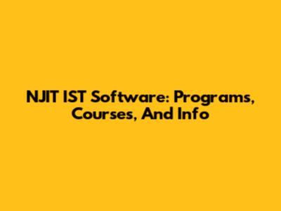 NJIT IST Software: Programs, Courses, And Info