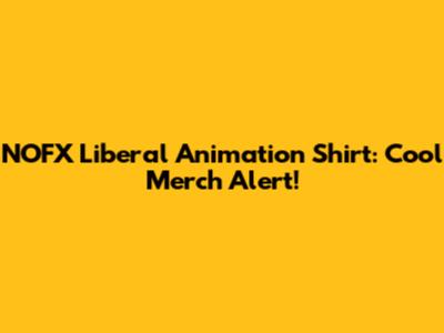 NOFX Liberal Animation Shirt: Cool Merch Alert!