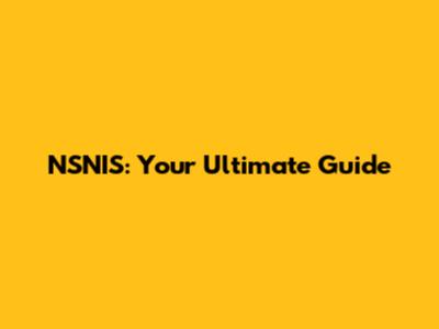NSNIS: Your Ultimate Guide