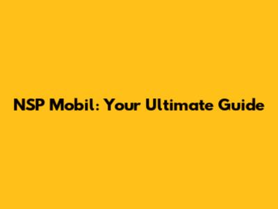 NSP Mobil: Your Ultimate Guide