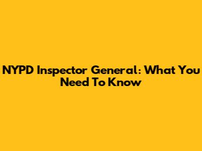 NYPD Inspector General: What You Need To Know
