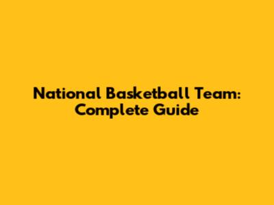 National Basketball Team: Complete Guide