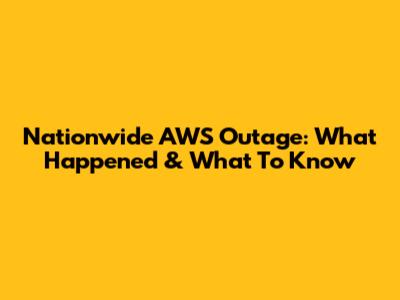 Nationwide AWS Outage: What Happened & What To Know