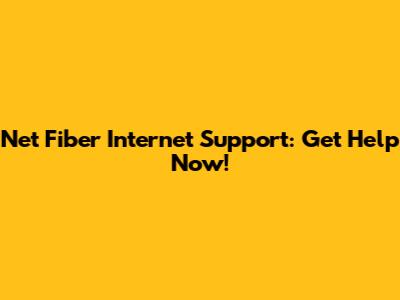Net Fiber Internet Support: Get Help Now!
