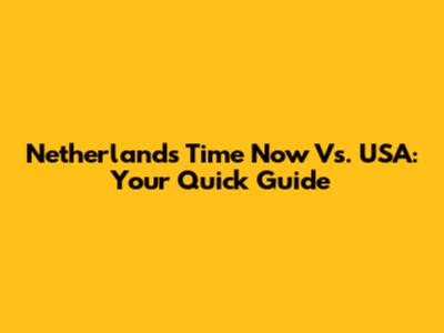 Netherlands Time Now Vs. USA: Your Quick Guide