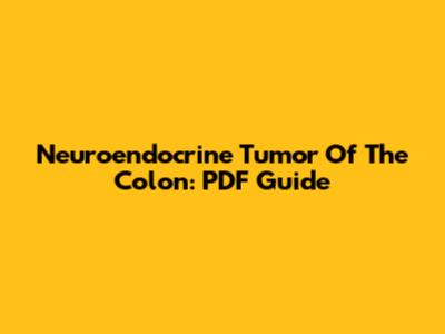 Neuroendocrine Tumor Of The Colon: PDF Guide