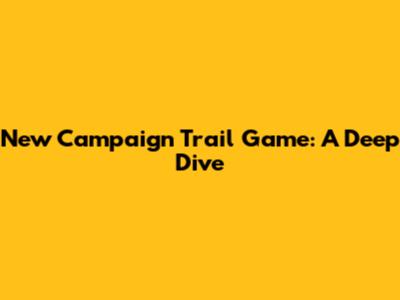 New Campaign Trail Game: A Deep Dive