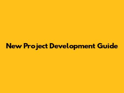 New Project Development Guide