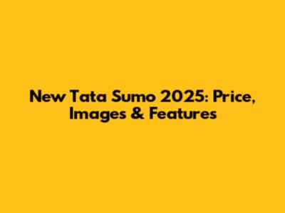 New Tata Sumo 2025: Price, Images & Features