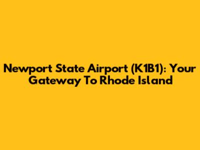 Newport State Airport (K1B1): Your Gateway To Rhode Island