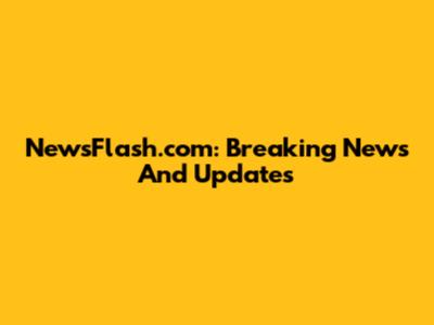 NewsFlash.com: Breaking News And Updates