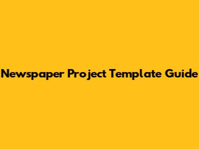 Newspaper Project Template Guide
