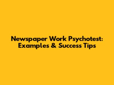 Newspaper Work Psychotest: Examples & Success Tips