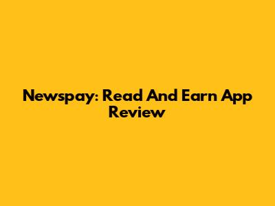 Newspay: Read And Earn App Review