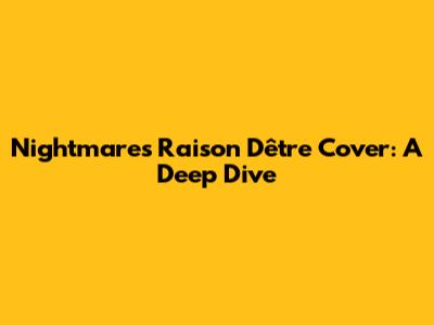 Nightmare's Raison D'être Cover: A Deep Dive