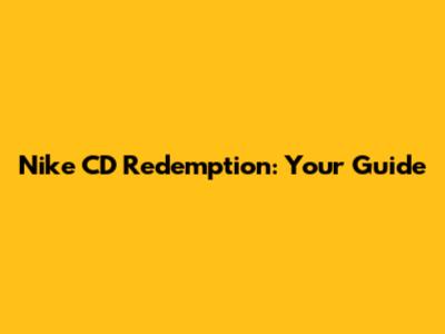 Nike CD Redemption: Your Guide