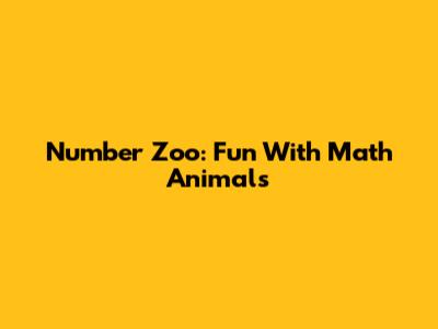 Number Zoo: Fun With Math Animals