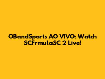 OBandSports AO VIVO: Watch SCFrmulaSC 2 Live!