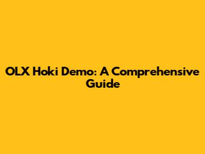 OLX Hoki Demo: A Comprehensive Guide