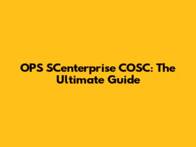 OPS SCenterprise COSC: The Ultimate Guide