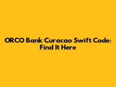 ORCO Bank Curacao Swift Code: Find It Here