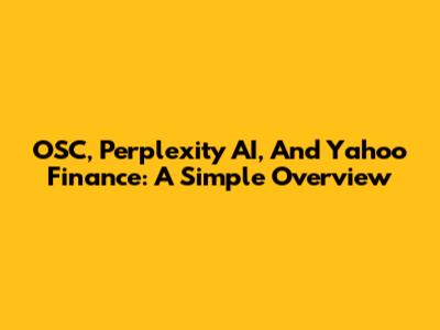 OSC, Perplexity AI, And Yahoo Finance: A Simple Overview
